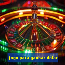 jogo para ganhar dolar