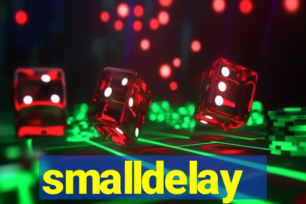 smalldelay