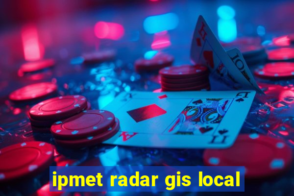 ipmet radar gis local