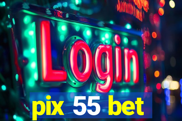 pix 55 bet