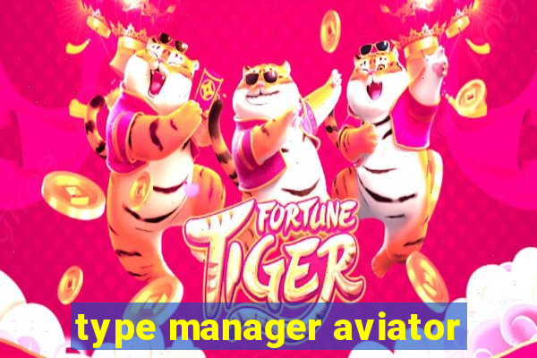 type manager aviator