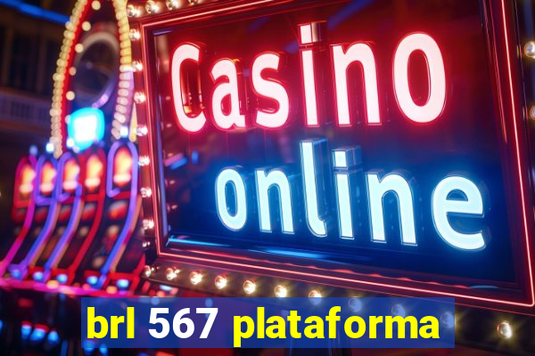 brl 567 plataforma