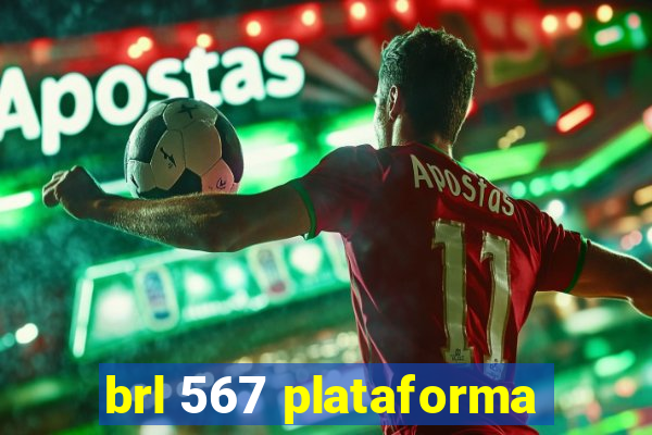 brl 567 plataforma