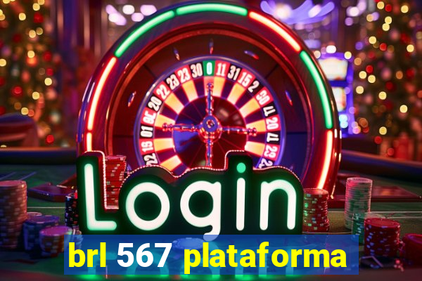 brl 567 plataforma