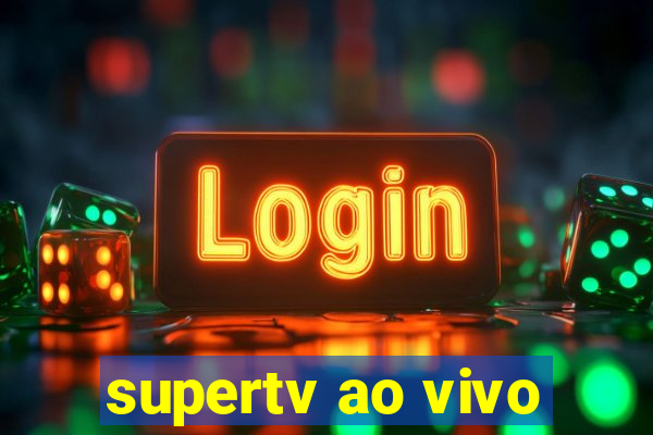 supertv ao vivo