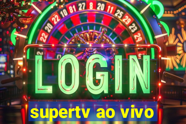 supertv ao vivo