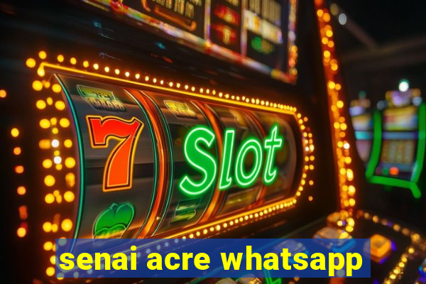 senai acre whatsapp