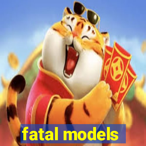 fatal models