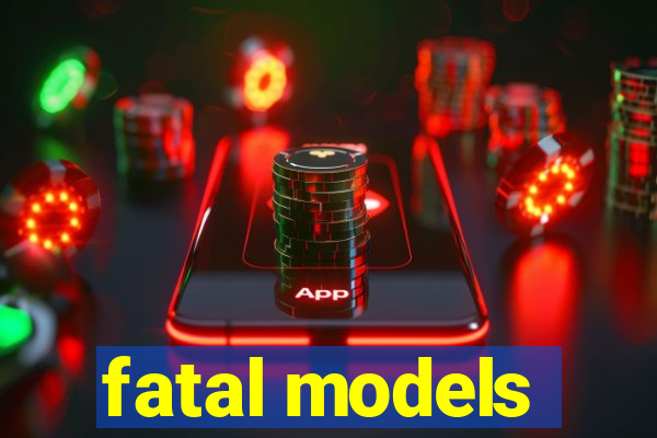 fatal models