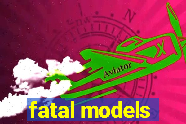 fatal models