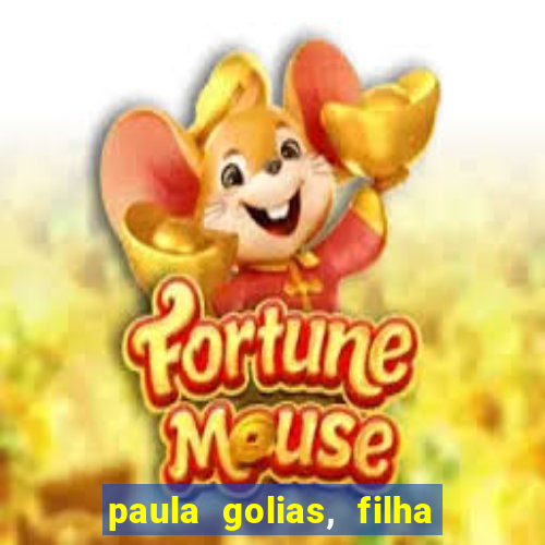 paula golias, filha de ronald golias