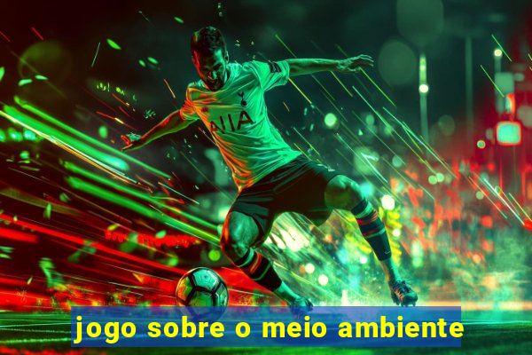 jogo sobre o meio ambiente