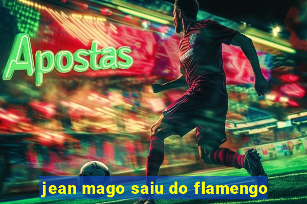 jean mago saiu do flamengo