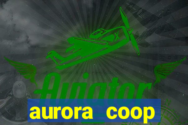 aurora coop trabalhe conosco