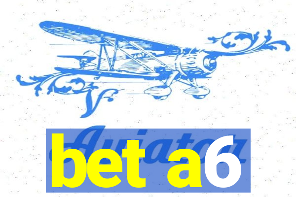 bet a6