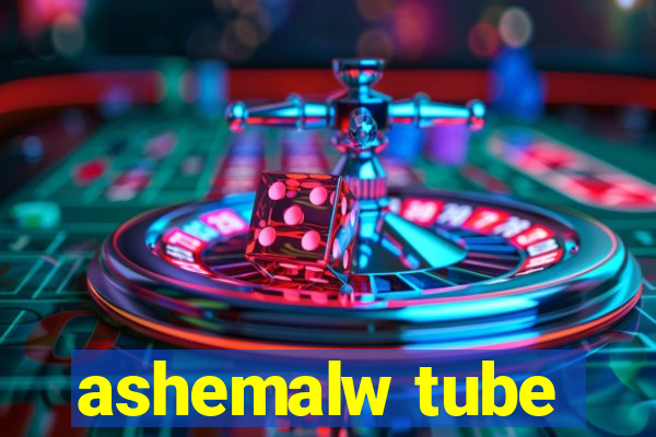 ashemalw tube