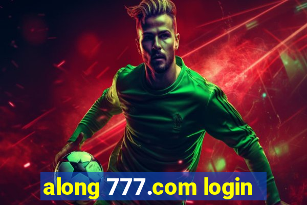 along 777.com login