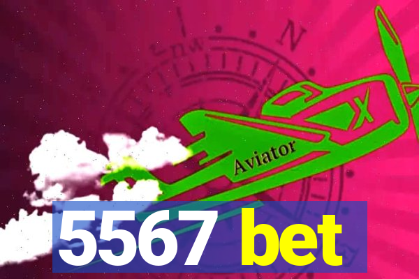 5567 bet