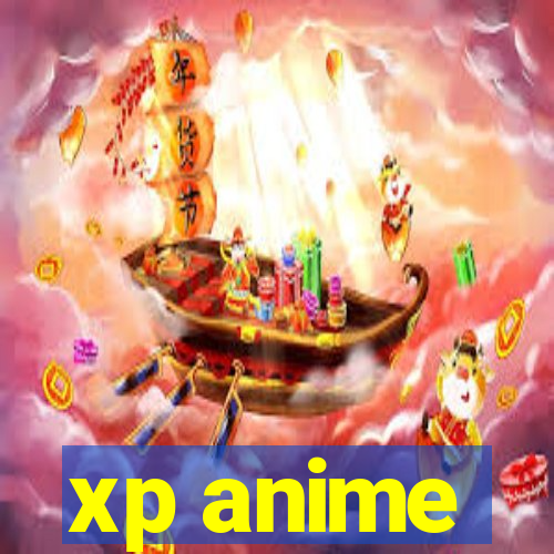 xp anime