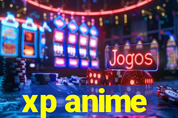 xp anime