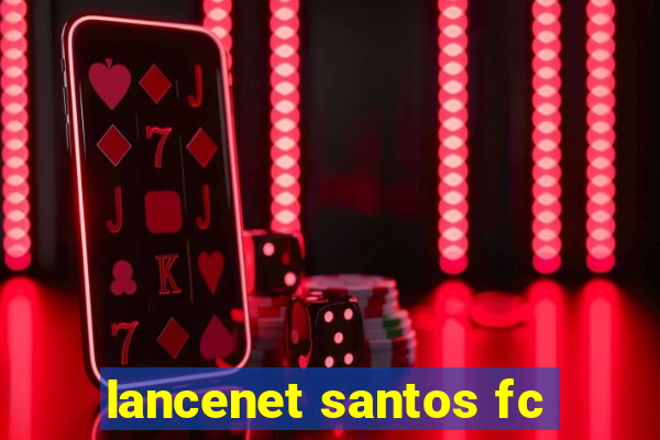 lancenet santos fc