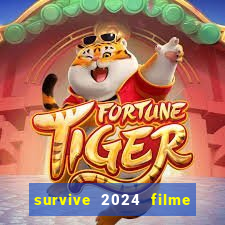 survive 2024 filme completo dublado