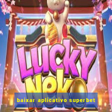 baixar aplicativo superbet