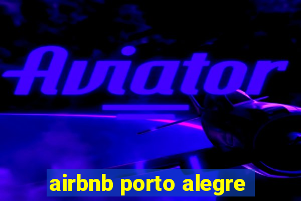 airbnb porto alegre