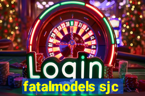 fatalmodels sjc