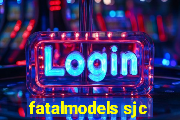 fatalmodels sjc