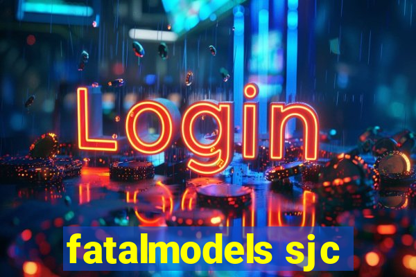 fatalmodels sjc