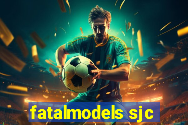 fatalmodels sjc