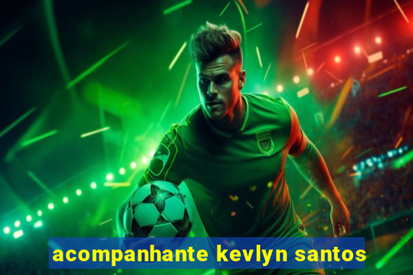 acompanhante kevlyn santos