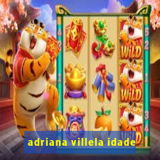 adriana villela idade