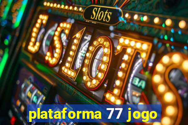 plataforma 77 jogo