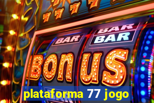 plataforma 77 jogo