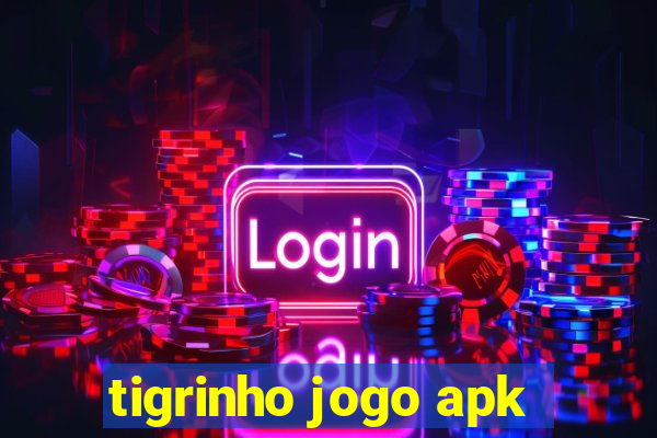 tigrinho jogo apk