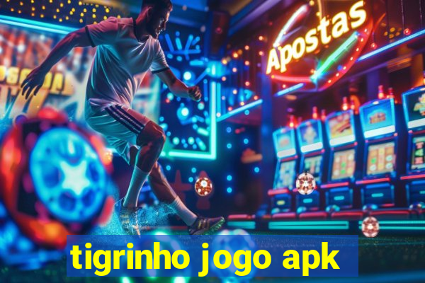 tigrinho jogo apk