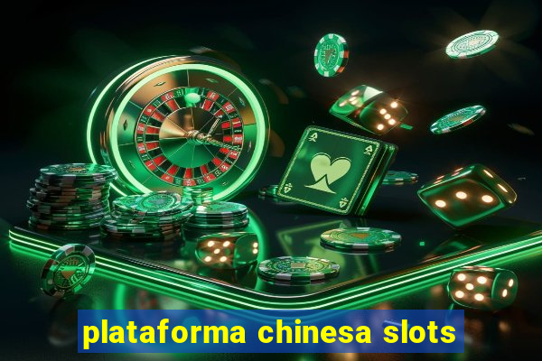 plataforma chinesa slots