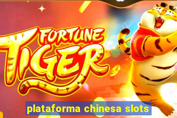 plataforma chinesa slots