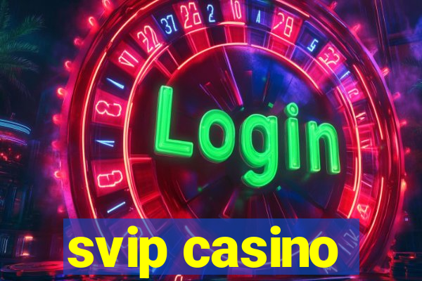 svip casino