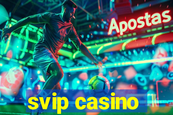 svip casino