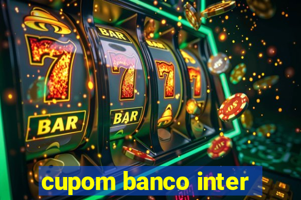 cupom banco inter