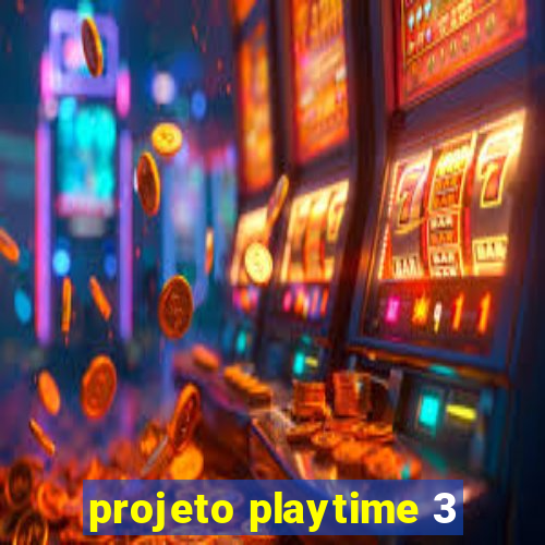 projeto playtime 3