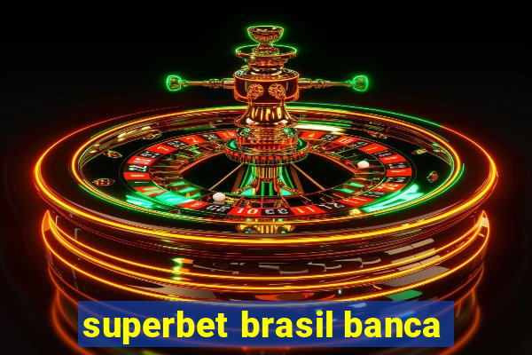 superbet brasil banca