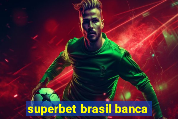 superbet brasil banca