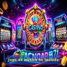 jogo de musica no teclado