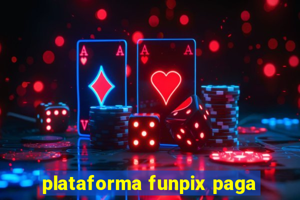 plataforma funpix paga