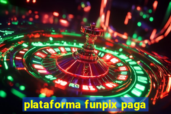 plataforma funpix paga