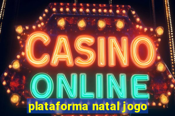 plataforma natal jogo